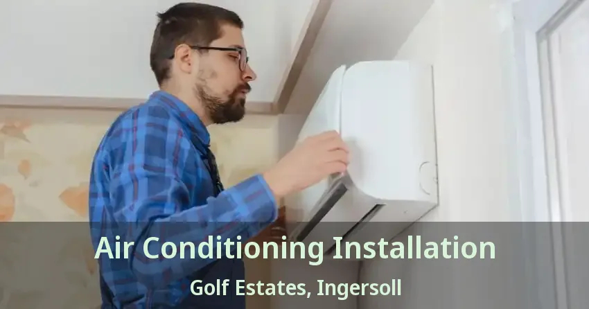 Air Conditioning Installation Golf Estates, Ingersoll - ON