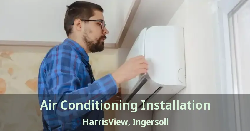 Air Conditioning Installation HarrisView, Ingersoll - ON
