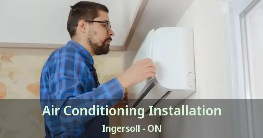 Air Conditioning Installation Ingersoll - ON