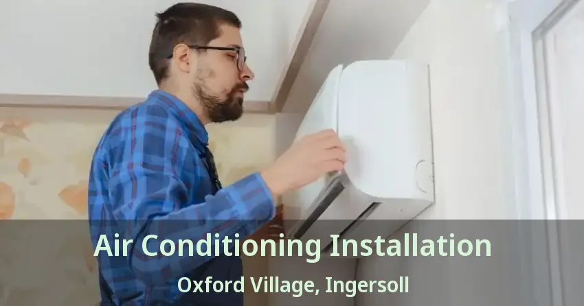 Air Conditioning Installation Oxford Village, Ingersoll - ON