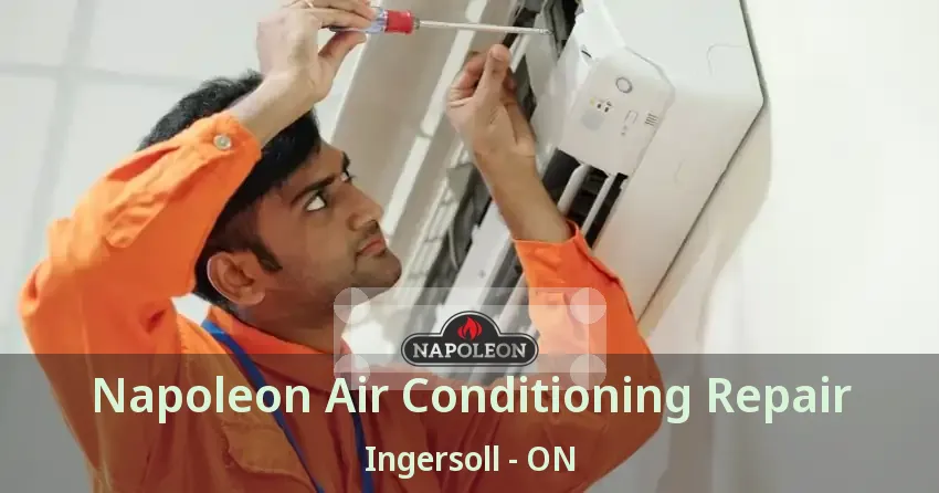 Napoleon Air Conditioning Repair Ingersoll - ON