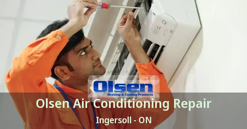 Olsen Air Conditioning Repair Ingersoll - ON