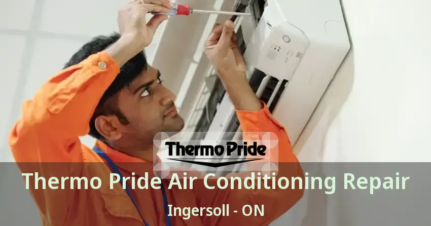 Thermo Pride Air Conditioning Repair Ingersoll - ON