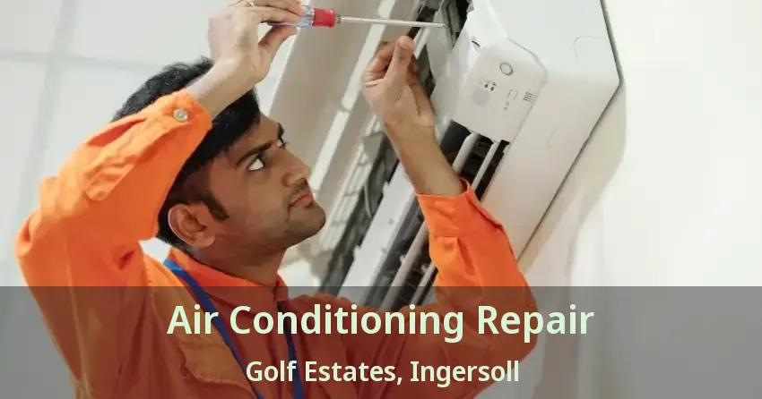 Air Conditioning Repair Golf Estates, Ingersoll - ON