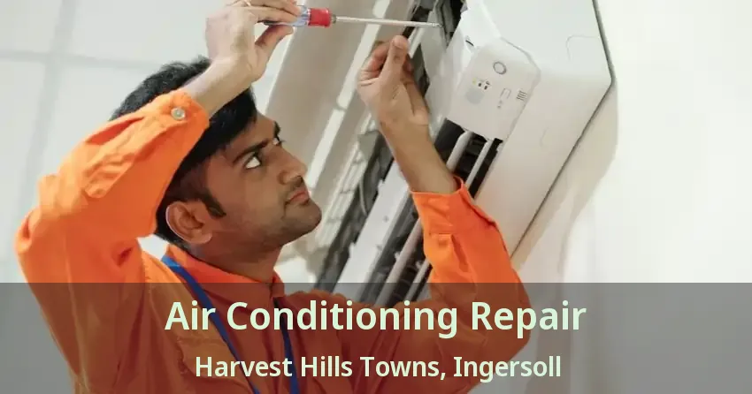 Air Conditioning Repair Harvest Hills Towns, Ingersoll - ON
