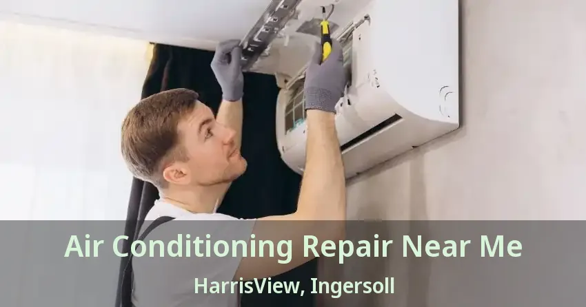 Air Conditioning Repair Near Me HarrisView, Ingersoll - ON