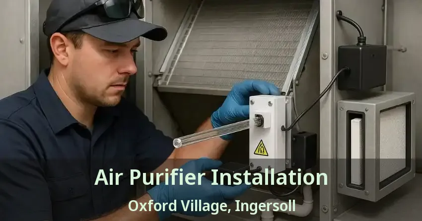 Air Purifier Installation Oxford Village, Ingersoll - ON