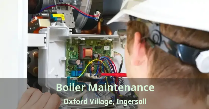 Boiler Maintenance Oxford Village, Ingersoll - ON