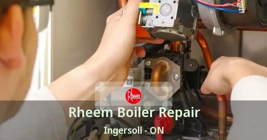 Rheem Boiler Repair Ingersoll - ON