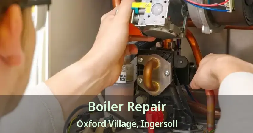 Boiler Repair Oxford Village, Ingersoll - ON