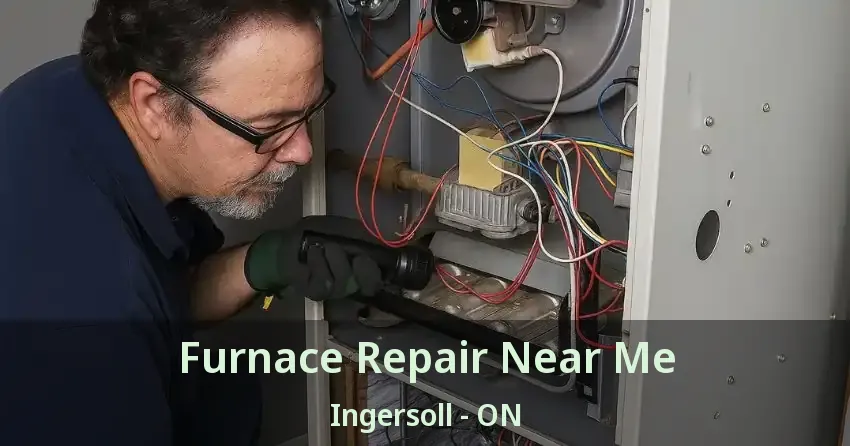 Furnace Repair Near Me Ingersoll - ON