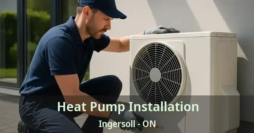 Heat Pump Installation Ingersoll - ON