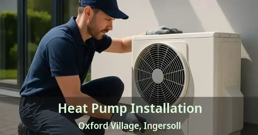 Heat Pump Installation Oxford Village, Ingersoll - ON
