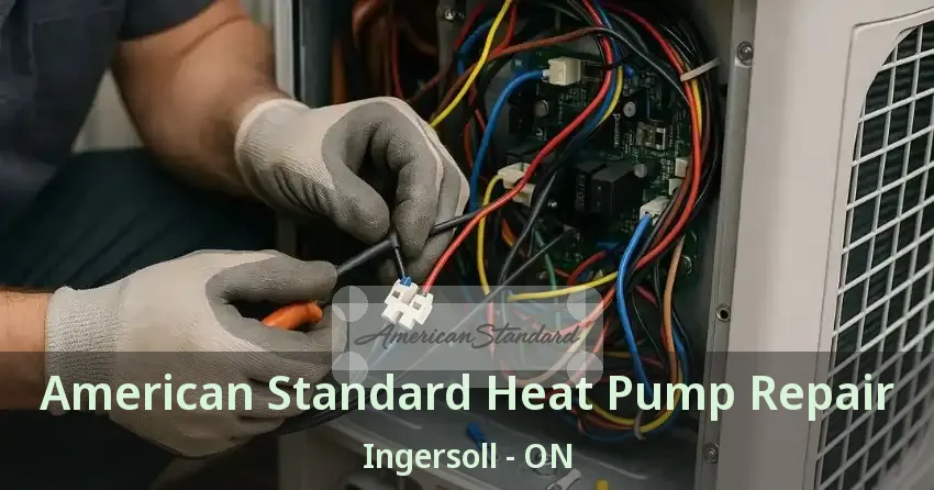 American Standard Heat Pump Repair Ingersoll - ON
