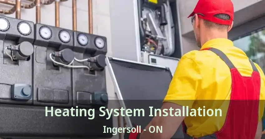 Heating System Installation Ingersoll - ON
