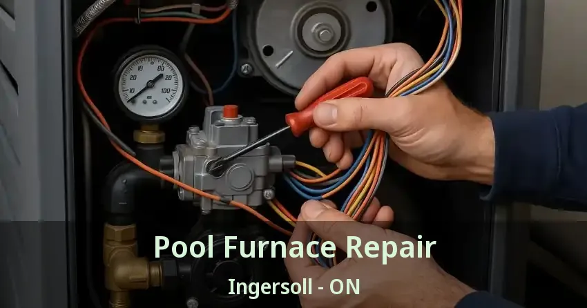 Pool Furnace Repair Ingersoll - ON