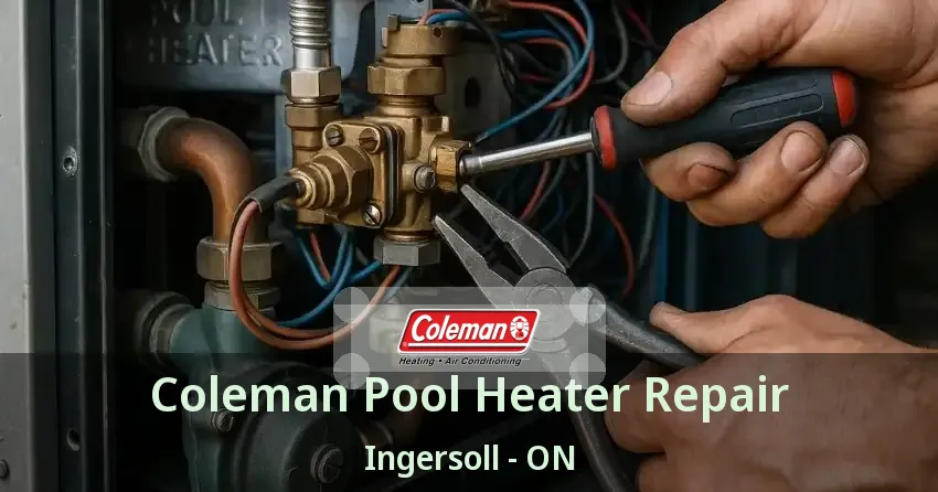 Coleman Pool Heater Repair Ingersoll - ON
