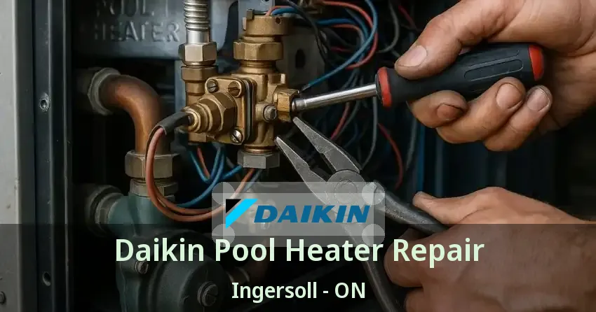 Daikin Pool Heater Repair Ingersoll - ON