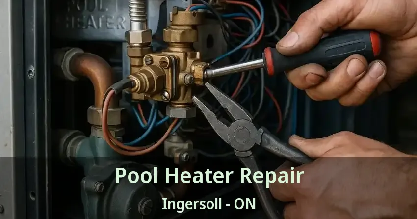 Pool Heater Repair Ingersoll - ON