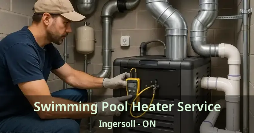 Swimming Pool Heater Service Ingersoll - ON